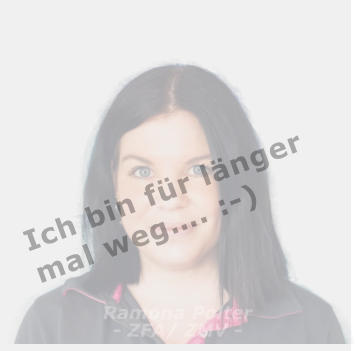 Ramona Polter- ZFA/ ZMV -  Ich bin für länger mal weg…. :-)